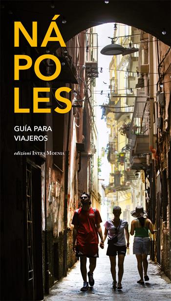Nápoles. Guìa para viajeros - Attilio Wanderlingh, Urszula Salwa, Concetta Celotto - Libro Intra Moenia 2024 | Libraccio.it