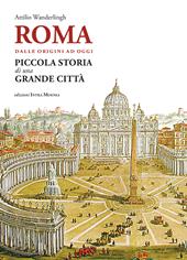 Roma. Dalle origini ad oggi. Piccola storia di una grande città