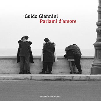 Parlami d'amore - Guido Giannini - Libro Edizioni Intra Moenia 2025 | Libraccio.it