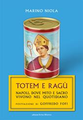 Totem e ragù. Napoli, dove mito e sacro vivono nel quotidiano