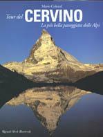 Il tour del Cervino. La più bella passeggiata delle Alpi - Mario Colonel - Libro Rizzoli 2002, Natura | Libraccio.it