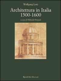 Architettura in Italia. 1500-1600 - Wolfgang Lotz - Libro Rizzoli 1997, Architettura | Libraccio.it