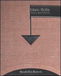 Mario Botta. Poetica dell'architettura - Irena Sakellaridou, Anne-Marie Werner - Libro Rizzoli 2002, Architettura | Libraccio.it