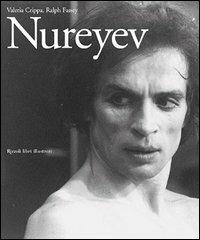 Nureyev. Ediz. illustrata - Valeria Crippa, Ralph Fassey - Libro Rizzoli 2003, Rizzoli Libri Illustrati | Libraccio.it