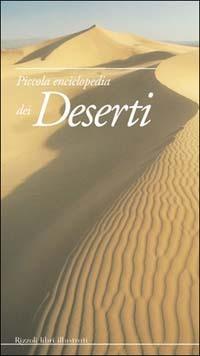 Piccola enciclopedia dei deserti - Jean-Loïc Le Quellec, Guy Barthélemy - Libro Rizzoli 2003, Piccole enciclopedie | Libraccio.it