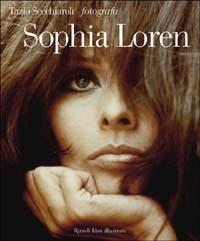 Sophia Loren. Ediz. illustrata - Tazio Secchiaroli - Libro Rizzoli 2003, Fotografia | Libraccio.it