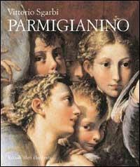 Parmigianino. Ediz. illustrata - Vittorio Sgarbi - Libro Rizzoli 2003, Arte. Saggi | Libraccio.it