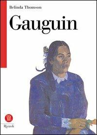 Gauguin - Belinda Thomson - Libro Rizzoli 2003, Biblioteca universale Rizzoli Skira | Libraccio.it