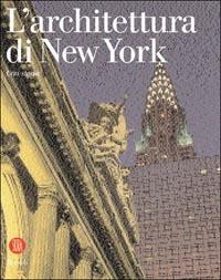 L'architettura di New York. Una storia - Amanda Johnson - Libro Rizzoli 2003, Architettura | Libraccio.it
