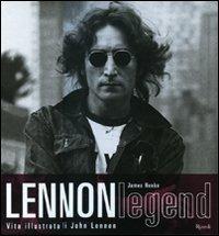 Lennon legend. Vita illustrata di John Lennon. Ediz. illustrata. Con CD Audio - James Henke - Libro Rizzoli 2003, Musica | Libraccio.it