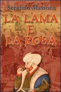 La lama e la rosa - Serafino Massoni - Libro Aliberti 2005, Offline | Libraccio.it
