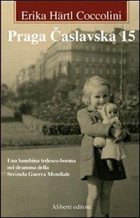 Praga Caslavska 15 - Erika Härtl Coccolini - Libro Aliberti 2005, Offline | Libraccio.it