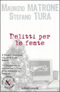 Delitti per le feste - Maurizio Matrone, Stefano Tura - Libro Aliberti 2005, Due Thriller | Libraccio.it