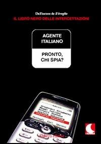 Pronto, chi spia? - Agente Italiano - Libro Aliberti 2006 | Libraccio.it