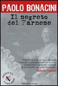 Il segreto del Farnese - Paolo Bonacini - Libro Aliberti 2005, Tre. Narrativa | Libraccio.it