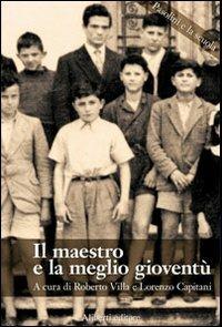 Il maestro e la meglio gioventù - Roberto Villa, Lorenzo Capitani - Libro Aliberti 2005 | Libraccio.it
