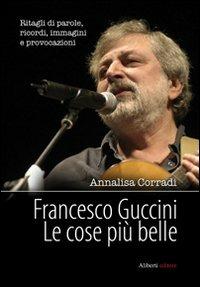 Francesco Guccini. Le cose più belle - Annalisa Corradi - Libro Aliberti 2008, Conversazioni | Libraccio.it