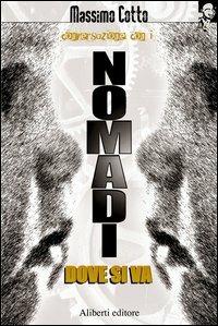 Dove si va - I Nomadi, Massimo Cotto - Libro Aliberti 2006 | Libraccio.it