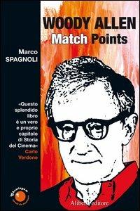 Woody Allen. Match points - Marco Spagnoli - Libro Aliberti 2006, Chewingum. Parole da masticare | Libraccio.it