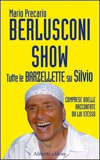 Berlusconi Show. Tutte le barzellette su Silvio comprese quelle raccontate da lui stesso - Mario Precario - Libro Aliberti 2006, Yahoopolis. Guide postmoderne | Libraccio.it