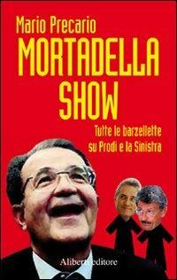 Mortadella show - Mario Precario - Libro Aliberti 2006, Yahoopolis. Guide postmoderne | Libraccio.it