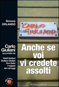 Carlo Giuliani. Anche se voi vi credete assolti - Simona Orlando - Libro Aliberti 2006, Chewingum. Parole da masticare | Libraccio.it