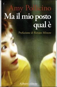 Ma il mio posto qual è - Amy Pollicino - Libro Aliberti 2006, Tre. Narrativa | Libraccio.it