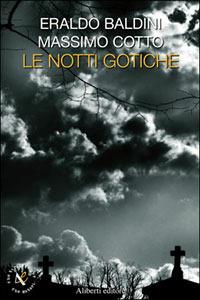 Le notti gotiche - Eraldo Baldini, Massimo Cotto - Libro Aliberti 2007, Due Thriller | Libraccio.it