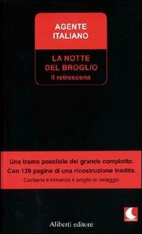 La notte del broglio. Il retroscena - Agente Italiano - Libro Aliberti 2006 | Libraccio.it
