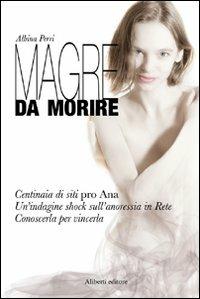 Magre da morire - Albina Perri - Libro Aliberti 2008, Yahoopolis. Guide postmoderne | Libraccio.it