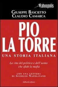 Pio La Torre - Claudio Camarca - Libro Aliberti 2008, Yahoopolis. Guide postmoderne | Libraccio.it