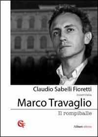 Il rompiballe - Claudio Sabelli Fioretti, Marco Travaglio - Libro Aliberti 2008, Claudio Sabelli Fioretti intervista | Libraccio.it