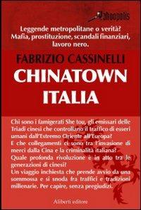 Chinatown, Italia - Fabrizio Cassinelli - Libro Aliberti 2007, Yahoopolis. Guide postmoderne | Libraccio.it