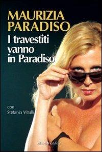 I travestiti vanno in paradiso - Maurizia Paradiso - Libro Aliberti 2007, Yahoopolis. Guide postmoderne | Libraccio.it