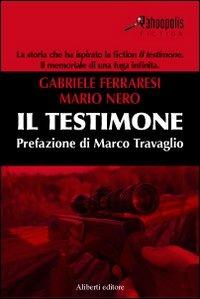 Il testimone. Era meglio l'omertà? - Gabriele Ferraresi - Libro Aliberti 2007, Yahoopolis. Guide postmoderne | Libraccio.it