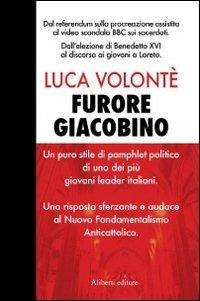 Furore giacobino - Luca Volonté - Libro Aliberti 2007, Yahoopolis. Guide postmoderne | Libraccio.it