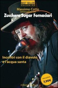 Incontri con il diavolo e l'acqua santa - Massimo Cotto, Zucchero Sugar Fornaciari - Libro Aliberti 2007 | Libraccio.it