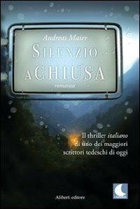 Silenzio a chiusa - Andreas Maier - Libro Aliberti 2008, Tre. Narrativa | Libraccio.it