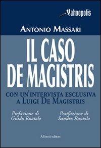 Il caso De Magistris - Antonio Massari - Libro Aliberti 2008, Yahoopolis. Guide postmoderne | Libraccio.it