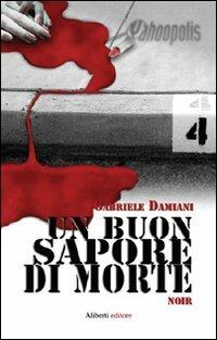 Un buon sapore di morte - Gabriele Damiani - Libro Aliberti 2008, Yahoopolis. Guide postmoderne | Libraccio.it
