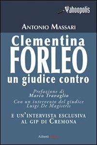 Clementina Forleo. Un giudice contro - Antonio Massari - Libro Aliberti 2008, Yahoopolis. Guide postmoderne | Libraccio.it
