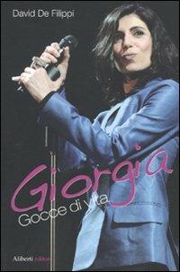 Giorgia. Gocce di vita - David De Filippi - Libro Aliberti 2009, Idols | Libraccio.it