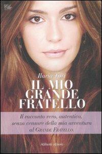 Il mio Grande Fratello - Ilaria Turi - Libro Aliberti 2009, Clio | Libraccio.it