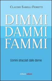 Dimmi, dammi, fammi. Uomini stracciati dalle donne