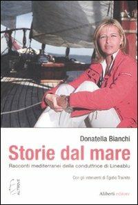 Storie dal mare. Racconti mediterranei della conduttrice di Lineablu - Donatella Bianchi - Libro Aliberti 2009, Altrove | Libraccio.it
