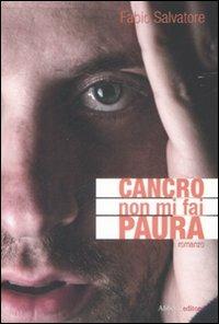Cancro non mi fai paura - Fabio Salvatore - Libro Aliberti 2009, Yahoopolis. Guide postmoderne | Libraccio.it