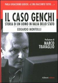 Il caso Genchi. Storia di un uomo in balìa dello Stato - Edoardo Montolli - Libro Aliberti 2009, Yahoopolis. Guide postmoderne | Libraccio.it