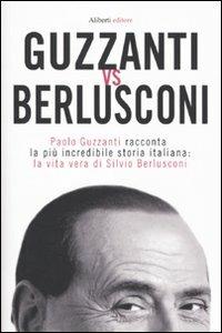Guzzanti vs Berlusconi - Paolo Guzzanti - Libro Aliberti 2009 | Libraccio.it