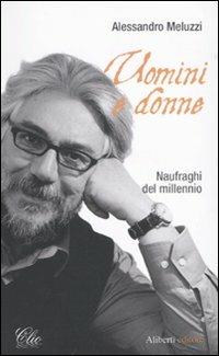 Uomini e donne. Naufraghi del millennio - Alessandro Meluzzi - Libro Aliberti 2009, Clio | Libraccio.it