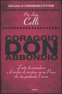 Coraggio, don Abbondio - Pier Luigi Celli - Libro Aliberti 2009 | Libraccio.it